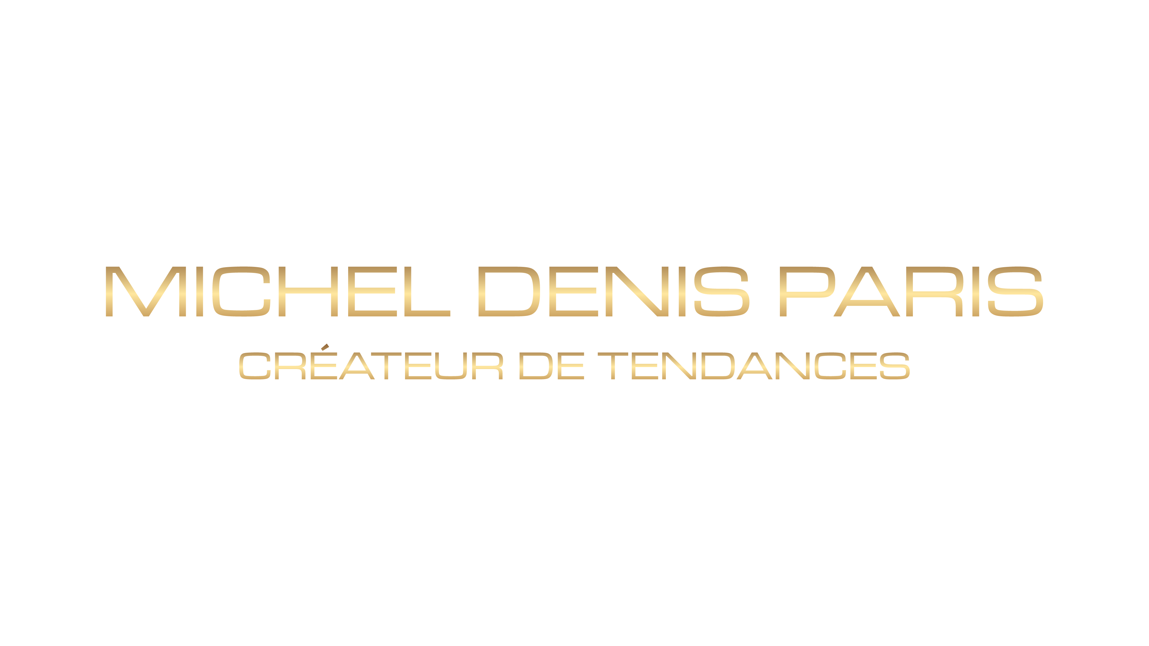 Michel Denis Paris CRÉATEUR DE TENDANCES